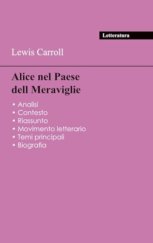 Riuscite tutti i vostri esami del 2024: Analisi di Alice nel Paese delle Meraviglie di Lewis Carroll von Saperi classici